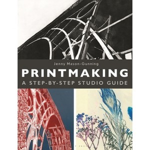 Printmaking - by  Jenny Mason-Gunning (Hardcover) - 1 of 1