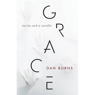 Grace - by  Dan Burns (Paperback)