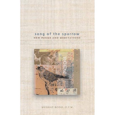 Song of the Sparrow - by  Murray Bodo (Paperback)