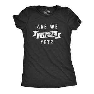 Womens Are We There Yet T Shirt Funny Sarcastic Vacation Road Trip Novelty Tee For Ladies - Crazy Dog Women's T Shirt - 1 of 4