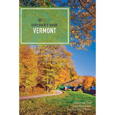 Explorer's Guide Vermont - 15th Edition by  Lisa Halvorsen & Pat Goudey O'Brien & Christina Tree (Paperback)