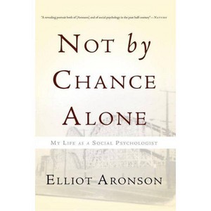 Not by Chance Alone - by  Elliot Aronson (Paperback) - 1 of 1
