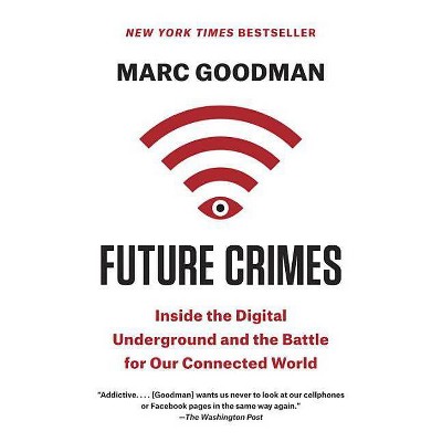 Future Crimes - by  Marc Goodman (Paperback)