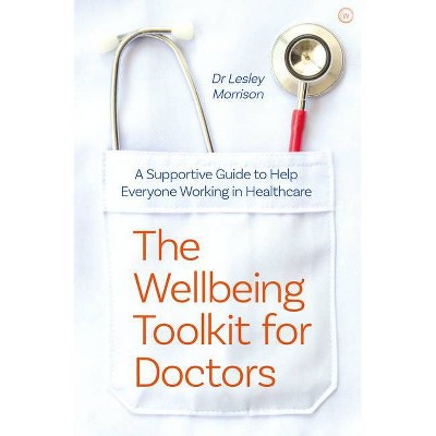 The Wellbeing Toolkit for Doctors - by  Lesley Morrison (Paperback)