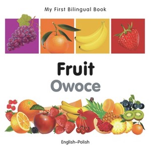 My First Bilingual Book-Fruit (English-Polish) - by  Milet Publishing (Board Book) - 1 of 1