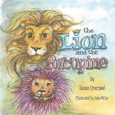 The Lion and the Porcupine - by  Susan Liverpool (Paperback)