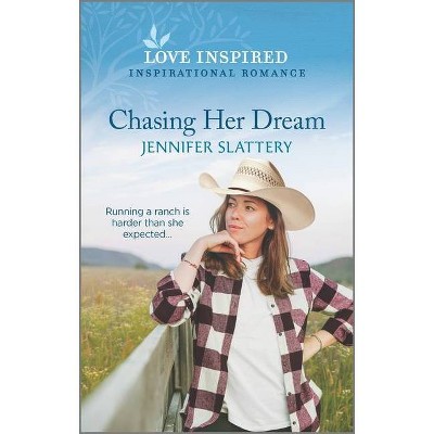 Chasing Her Dream - by  Jennifer Slattery (Paperback)