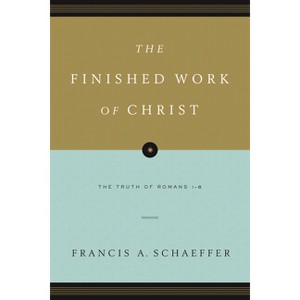 The Finished Work of Christ - by  Francis A Schaeffer (Paperback) - 1 of 1
