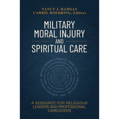 Military Moral Injury and Spiritual Care - by  Nancy Ramsay & Carrie Doehring (Paperback)