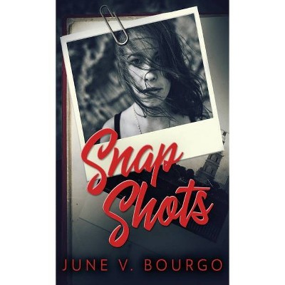 Snap Shots - (Life Bites) by  June V Bourgo (Hardcover)