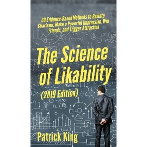 The Science of Likability - by  Patrick King (Hardcover) - 1 of 1