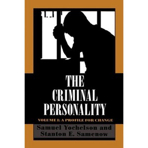The Criminal Personality - by  Samuel Yochelson & Stanton Samenow (Paperback) - 1 of 1