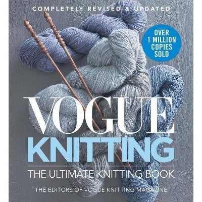 Vogue Knitting the Ultimate Knitting Book - by  Vogue Knitting Magazine (Hardcover)