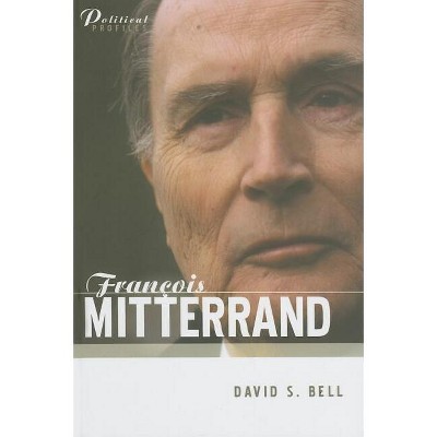 Francois Mitterrand - (Political Profiles) by  David S Bell (Hardcover)