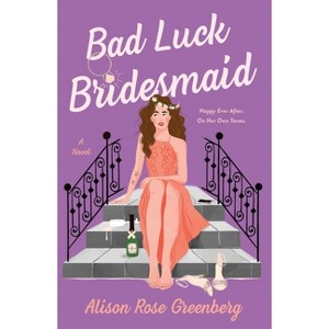 Bad Luck Bridesmaid - by  Alison Rose Greenberg (Paperback) - 1 of 1