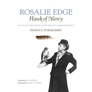 Rosalie Edge, Hawk of Mercy - (Wormsloe Foundation Nature Books) by  Dyana Z Furmansky (Paperback) - 1 of 1