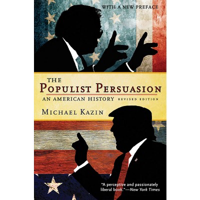 The Populist Persuasion - by  Michael Kazin (Paperback)
