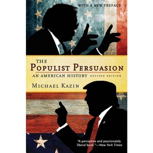 The Populist Persuasion - by  Michael Kazin (Paperback) - 1 of 1