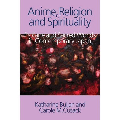 Anime, Religion and Spirituality - by  Buljan & Cusack (Paperback)