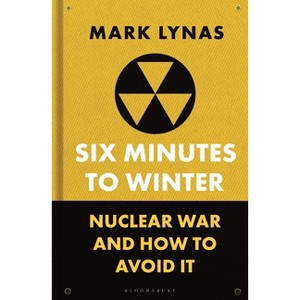 Six Minutes to Winter - by  Mark Lynas (Hardcover) - 1 of 1