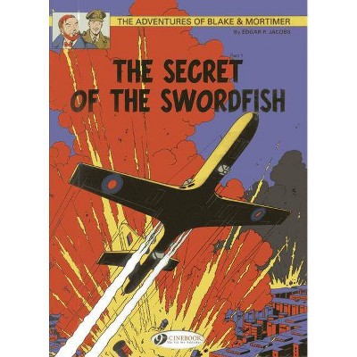 The Secret of the Swordfish Part 1 - (Adventures of Blake & Mortimer) by  Edgar P Jacobs (Paperback)