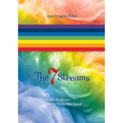 The seven streams - by  Aya Dragon Rider (Paperback)