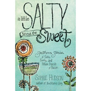 A Little Salty to Cut the Sweet - by  Sophie Hudson (Paperback) - 1 of 1