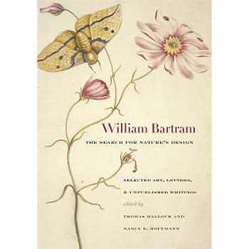 William Bartram, the Search for Nature's Design - (Wormsloe Foundation Nature Books) (Hardcover)