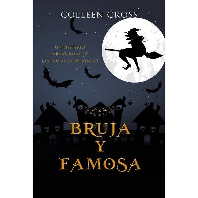 Bruja y famosa - (Las Brujas de Westwick) by  Colleen Cross (Paperback)