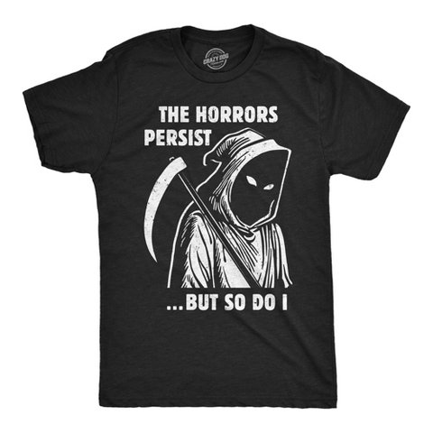 Мужские футболки Crazy Dog T-Shirts, Inc. Mens Funny T Shirts Grim Reaper The Horrors Persist But so Do I Halloween Tee for Men - Crazy Dog Men's T Shirt For Halloween Season Black M