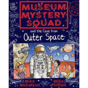 Museum Mystery Squad and the Case from Outer Space - by  Mike Nicholson (Paperback)