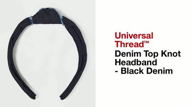 Denim Top Knot Headband - Universal Thread&#8482; Black Denim, 2 of 5, play video