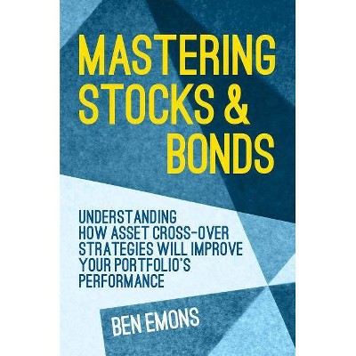 Mastering Stocks and Bonds - by  Ben Emons (Hardcover)