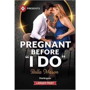 Pregnant Before I Do - (De Luca Legacy) Large Print by  Bella Mason (Paperback) - 1 of 1