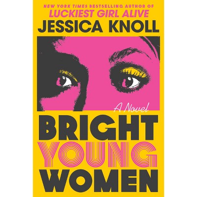 Bright Young Women - By Jessica Knoll (hardcover) : Target