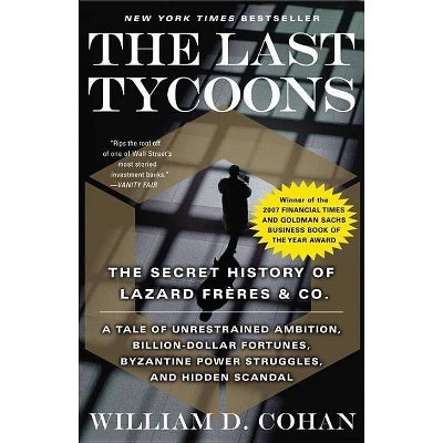 The Last Tycoons - by  William D Cohan (Paperback)