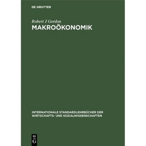 Makroökonomik - (Internationale Standardlehrbücher Der Wirtschafts- Und Sozia) 4th Edition by  Robert J Gordon (Hardcover) - 1 of 1