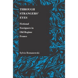 Through Strangers' Eyes - (Purdue Studies in Romance Literatures) by  Sylvie Romanowski (Paperback) - 1 of 1