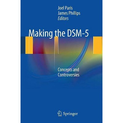 Making the Dsm-5 - by  Joel Paris & James Phillips (Paperback)