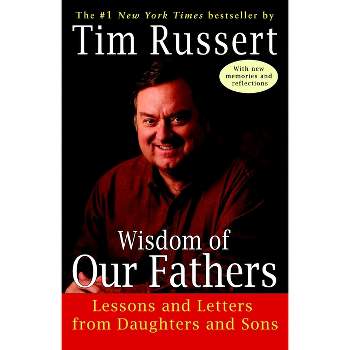 Wisdom of Our Fathers - by  Tim Russert (Paperback)