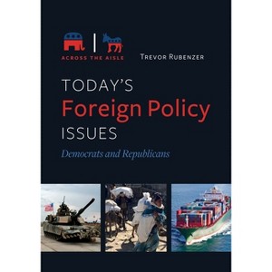 Today's Foreign Policy Issues - (Across the Aisle) by  Trevor Rubenzer (Hardcover) - 1 of 1