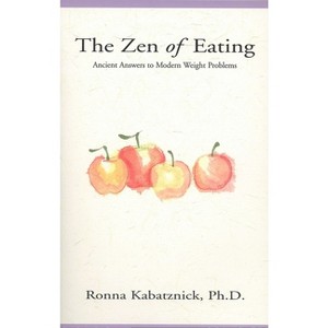 The Zen of Eating - by  R Kabatznick (Paperback) - 1 of 1