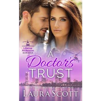 A Doctor's Trust - (Lifeline Air Rescue) by  Laura Scott (Paperback)