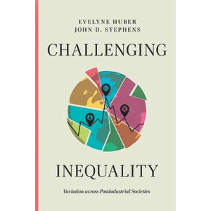 Challenging Inequality - by Evelyne Huber & John D Stephens - 1 of 1