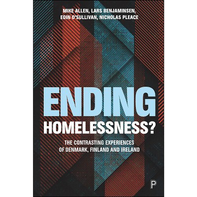 Ending Homelessness? - by  Mike Allen & Lars Benjaminsen & Eoin O'Sullivan & Nicholas Pleace (Hardcover)