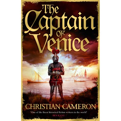 The Captain of Venice - by  Christian Cameron (Hardcover)
