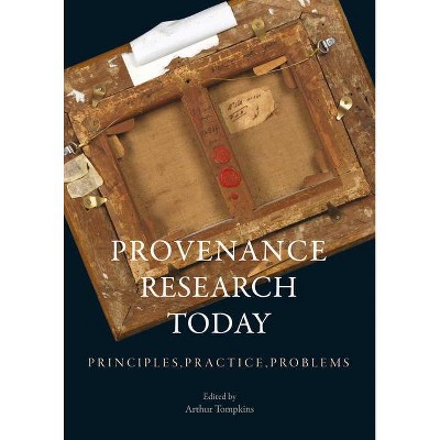 Provenance Research Today - by  Arthur Tompkins (Paperback)