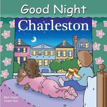 Good Night Charleston - (Good Night Our World) by  Mark Jasper (Board Book)