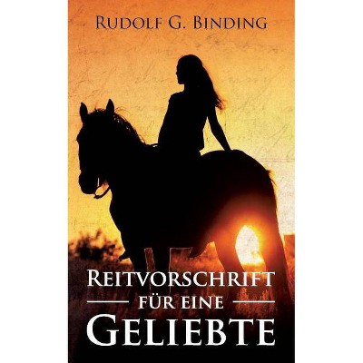 Reitvorschrift für eine Geliebte - by  Rudolf Binding (Paperback)