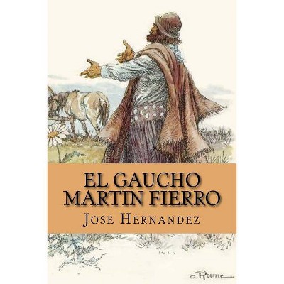 El Gaucho Martin Fierro (Spanish Edition) - by  Jose Hernandez (Paperback)